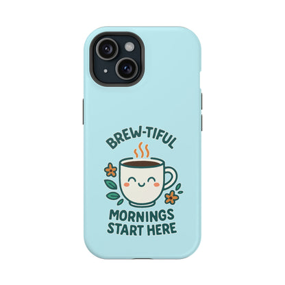 Brew-tiful Mornings Start Here - Magnetic Phone Case