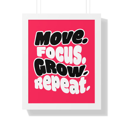 Move. Focus. Grow. Repeat. - Framed Poster