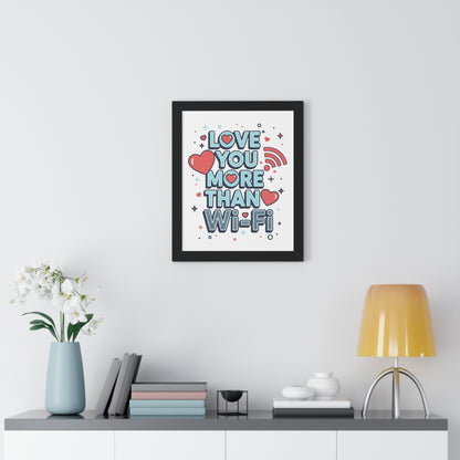 Love You More Than Wi-Fi - Framed Poster