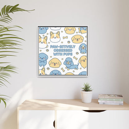 Paw-sitively Obsessed with Pups - Framed Canvas