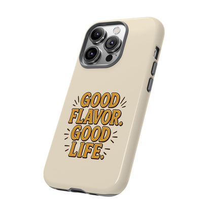 Good Flavor. Good Life. - Tough Phone Case