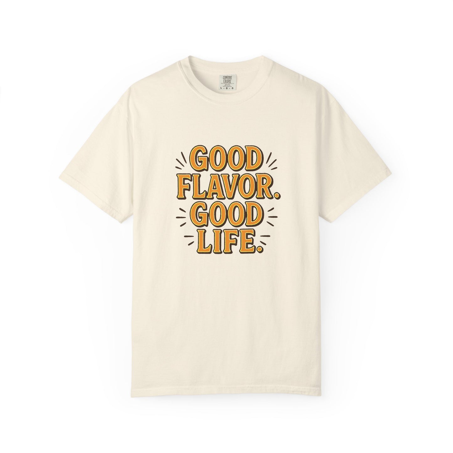 Good Flavor. Good Life. - T-Shirt