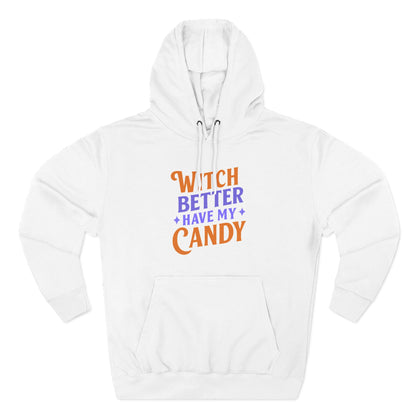 Witch Better Have My Candy - Hoodie