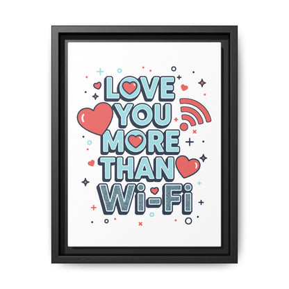 Love You More Than Wi‑Fi - Framed Canvas