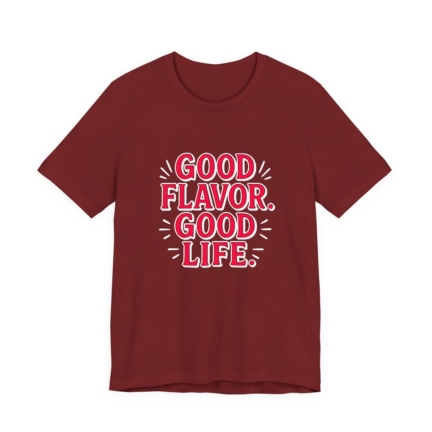 Good Flavor. Good Life. - T-Shirt