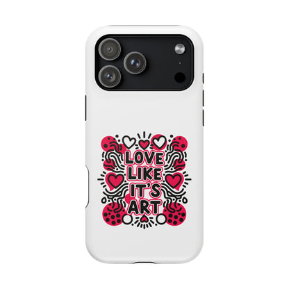 Love Like It's Art - Magnetic Phone Case