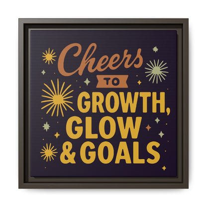 Cheers to Growth, Glow & Goals - Framed Canvas