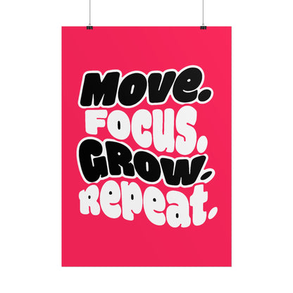Move. Focus. Grow. Repeat. - Rolled Poster