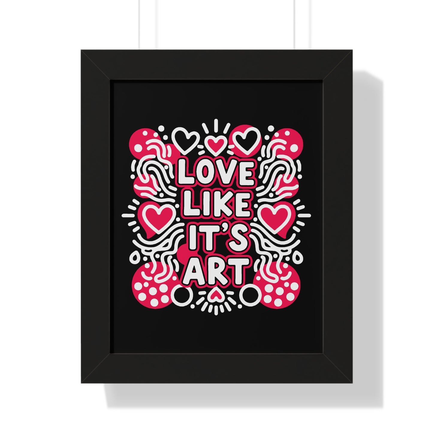 Love Like It’s Art - Framed Poster