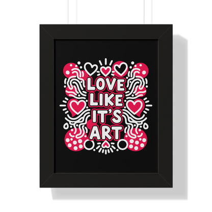 Love Like It’s Art - Framed Poster