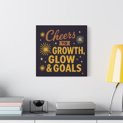 Cheers to Growth, Glow & Goals - Canvas