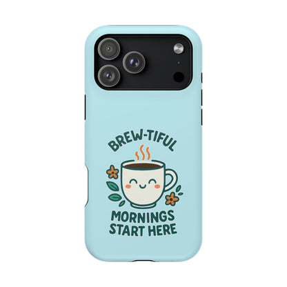 Brew-tiful Mornings Start Here - Magnetic Phone Case