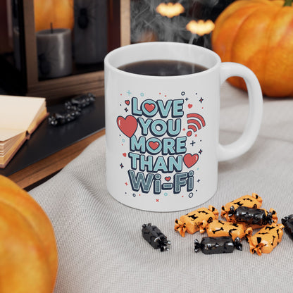 Love You More Than Wi-Fi - Ceramic Mug