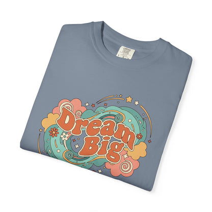 Dream Big - T-Shirt