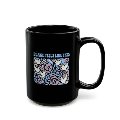 Peace Feels Like This - Black Mug