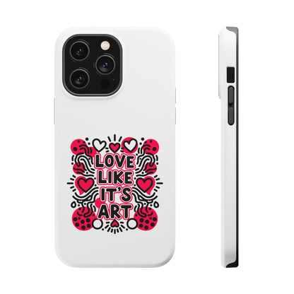 Love Like It's Art - Magnetic Phone Case