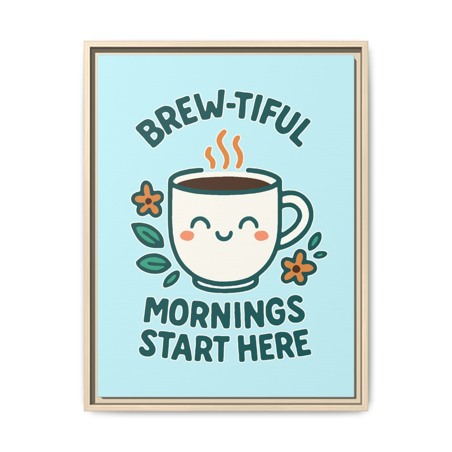 Brew-tiful Mornings Start Here - Framed Canvas
