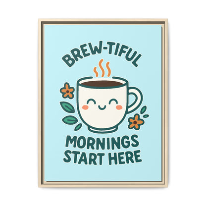 Brew-tiful Mornings Start Here - Framed Canvas