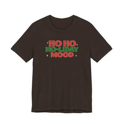Holiday Mood Unisex T-Shirt, Christmas Tee, Festive Shirt, Gift for Her, Ho Ho Ho Shirt, Casual Wear, Holiday Apparel