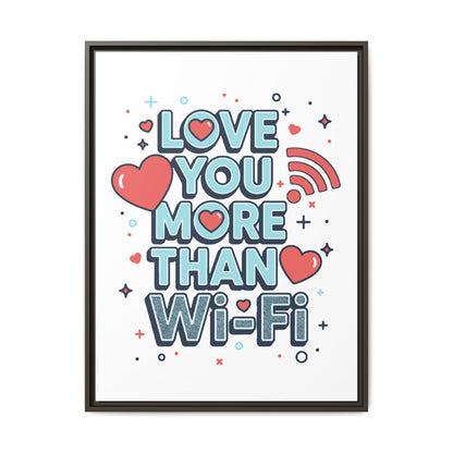 Love You More Than Wi‑Fi - Framed Canvas