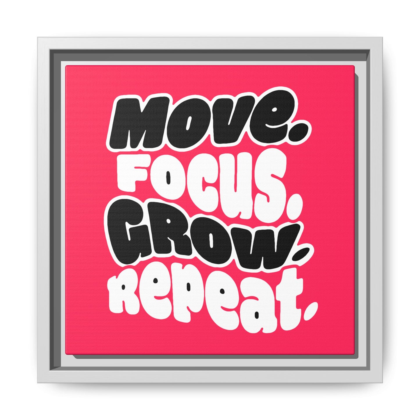 Move. Focus. Grow. Repeat. - Framed Canvas