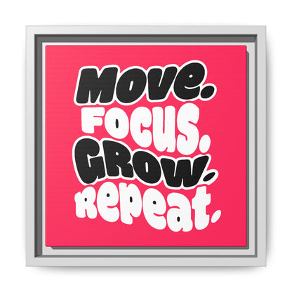 Move. Focus. Grow. Repeat. - Framed Canvas