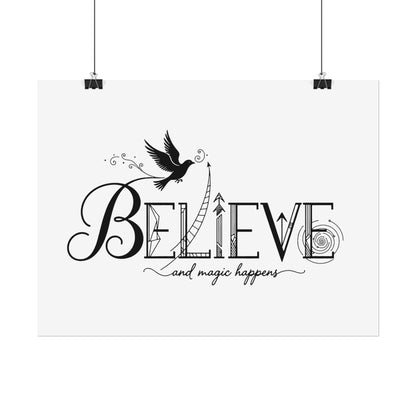 Believe and Magic Happens - Rolled Poster