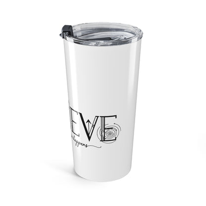 Believe and Magic Happens - Tumbler