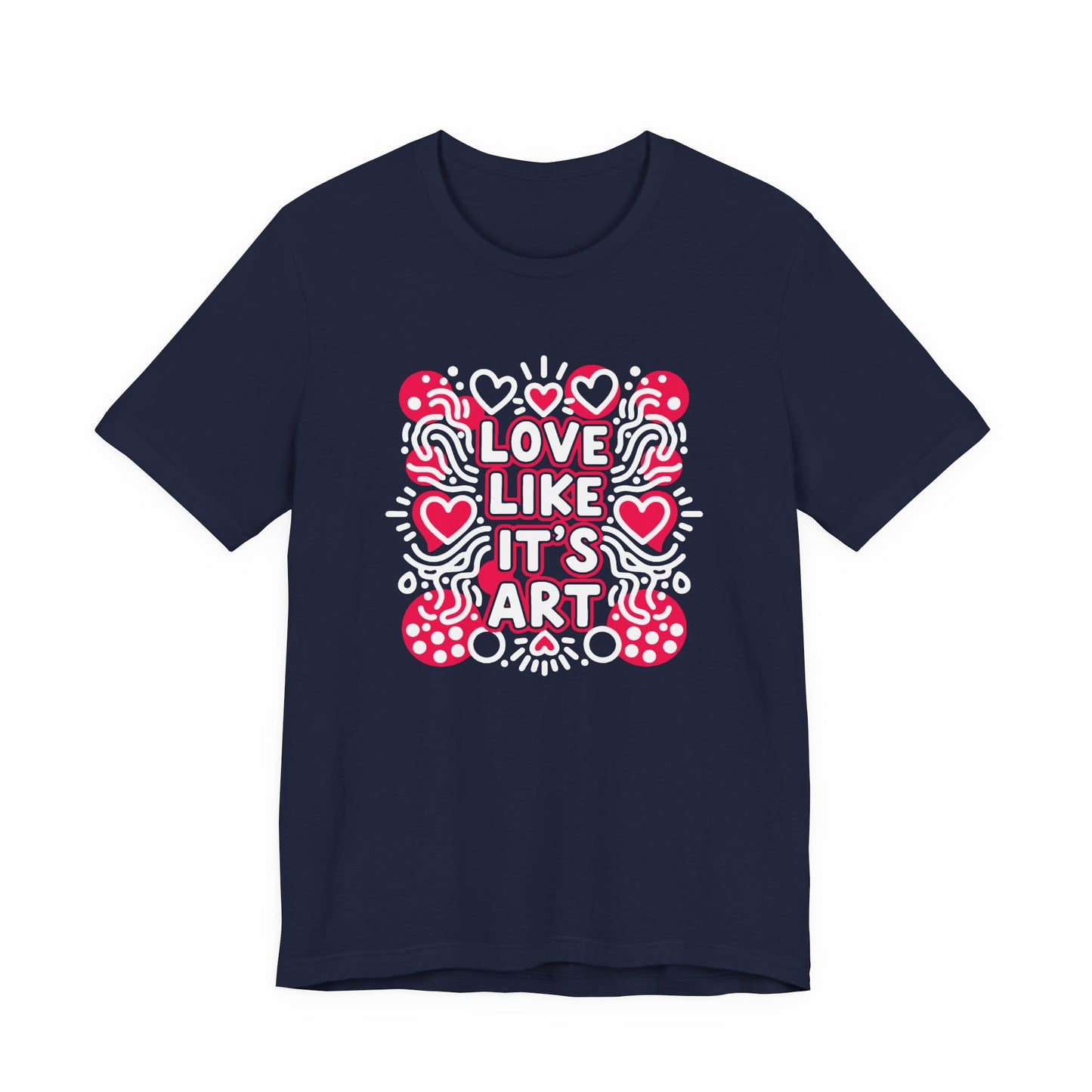 Love Like It's Art - T-Shirt